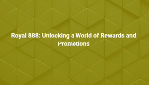 Royal 888 Unlocking a World of Rewards and Promotions